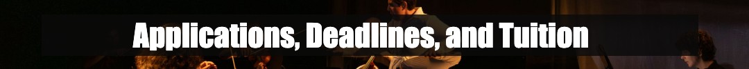 Applications, Deadlines, and Tuition